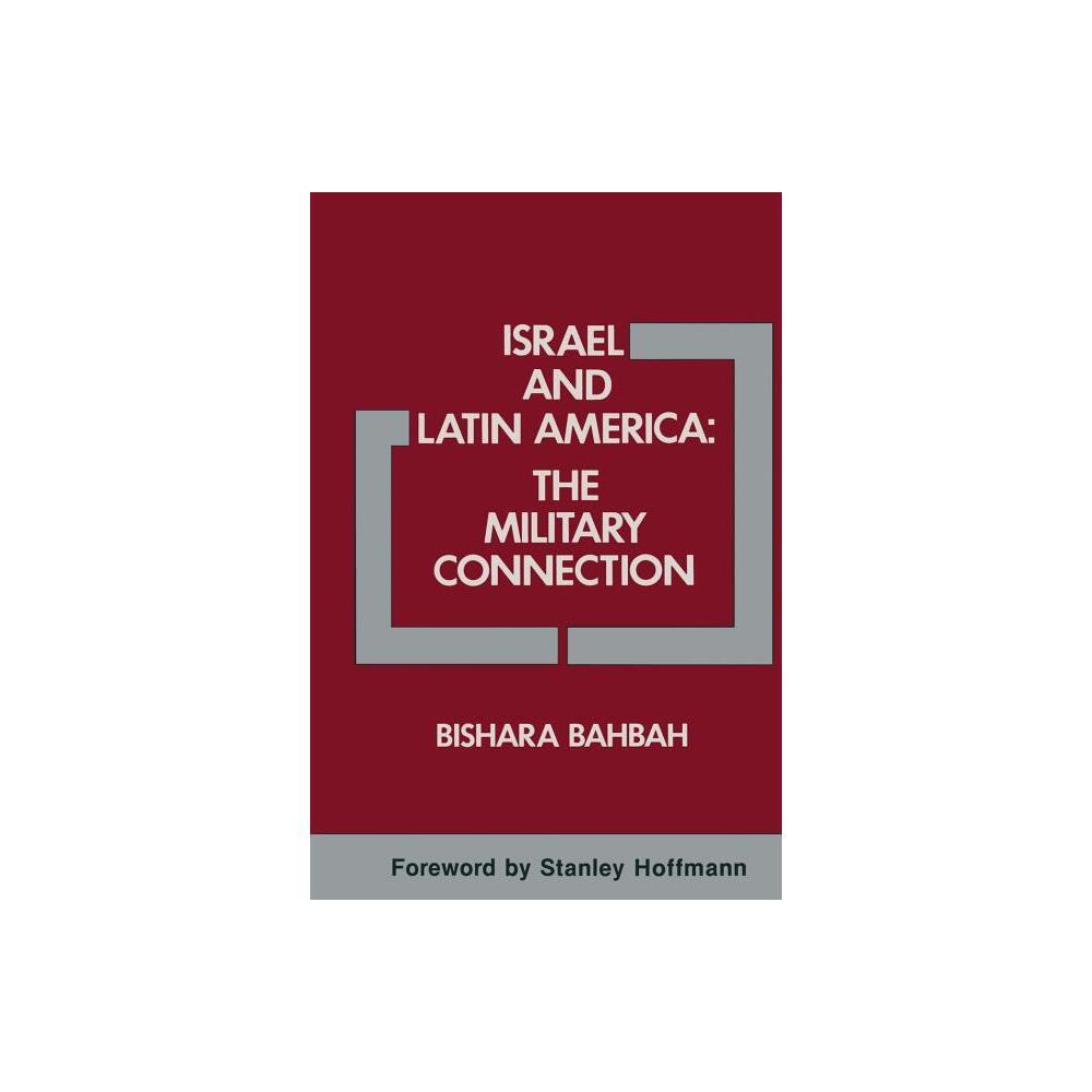 Israel and Latin America: The Military Connection - by Bishara A Bahbah & Linda Butler (Paperback)