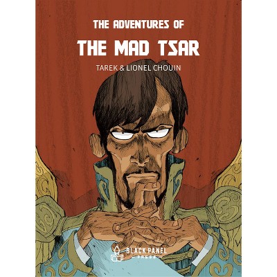 The Adventures of the Mad Tsar - by  Tarek Ben Yakhlef (Hardcover)