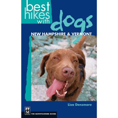 Best Hikes with Dogs New Hampshire and Vermont - by  Lisa Densmore (Paperback)