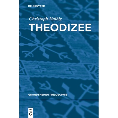 Theodizee - (Grundthemen Philosophie) by  Christoph Halbig (Paperback)