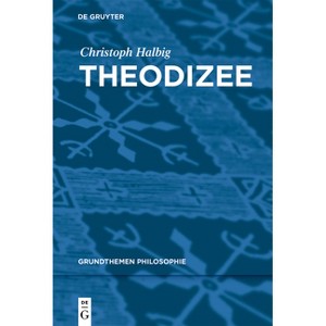Theodizee - (Grundthemen Philosophie) by  Christoph Halbig (Paperback) - 1 of 1