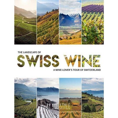 The Landscape of Swiss Wine - by  Sue Style (Paperback)