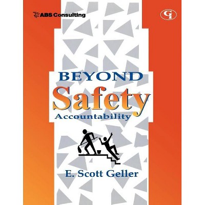 Beyond Safety Accountability - by  E Scott Geller (Paperback)