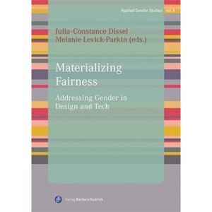 Materializing Fairness - (Geschlechterforschung Für Die PRAXIS) by  Julia-Constance Dissel & Melanie Levick-Parkin (Paperback) - 1 of 1