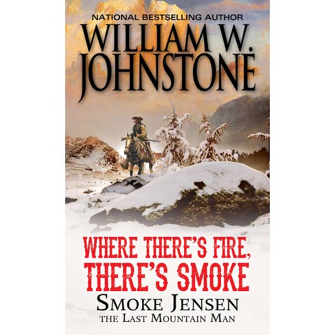 Where There's Fire, There's Smoke - (Mountain Man) by  William W Johnstone (Paperback) - image 1 of 1