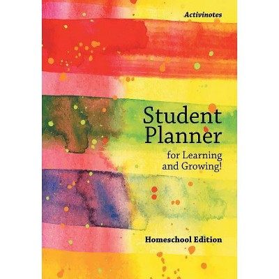 Student Planner for Learning and Growing! Homeschool Edition - by  Activinotes (Paperback)