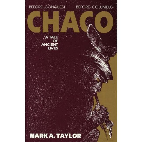 Chaco A Tale Of Ancient Lives By Mark A Taylor paperback Target