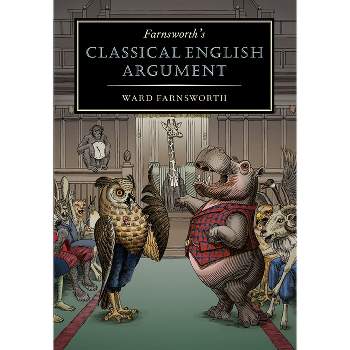 Farnsworth's Classical English Argument - by  Ward Farnsworth (Hardcover)