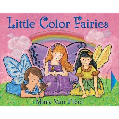 Little Color Fairies - by  Mara Van Fleet (Hardcover)