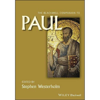 The Blackwell Companion to Paul - (Wiley Blackwell Companions to Religion) by  Stephen Westerholm (Paperback)