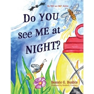 Do YOU see ME at NIGHT? - (Do You See Me?) by  Bonnie G Busbin (Paperback) - 1 of 1