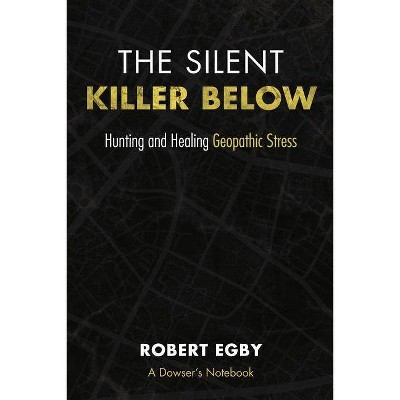 The Silent Killer Below - by  Robert Egby (Paperback)