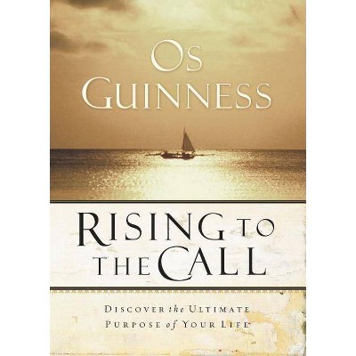 Rising to the Call - by  Os Guinness (Paperback)