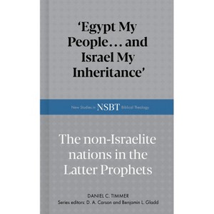 Egypt My People... and Israel My Inheritance - (New Studies in Biblical Theology) by  Daniel C Timmer (Hardcover) - 1 of 1