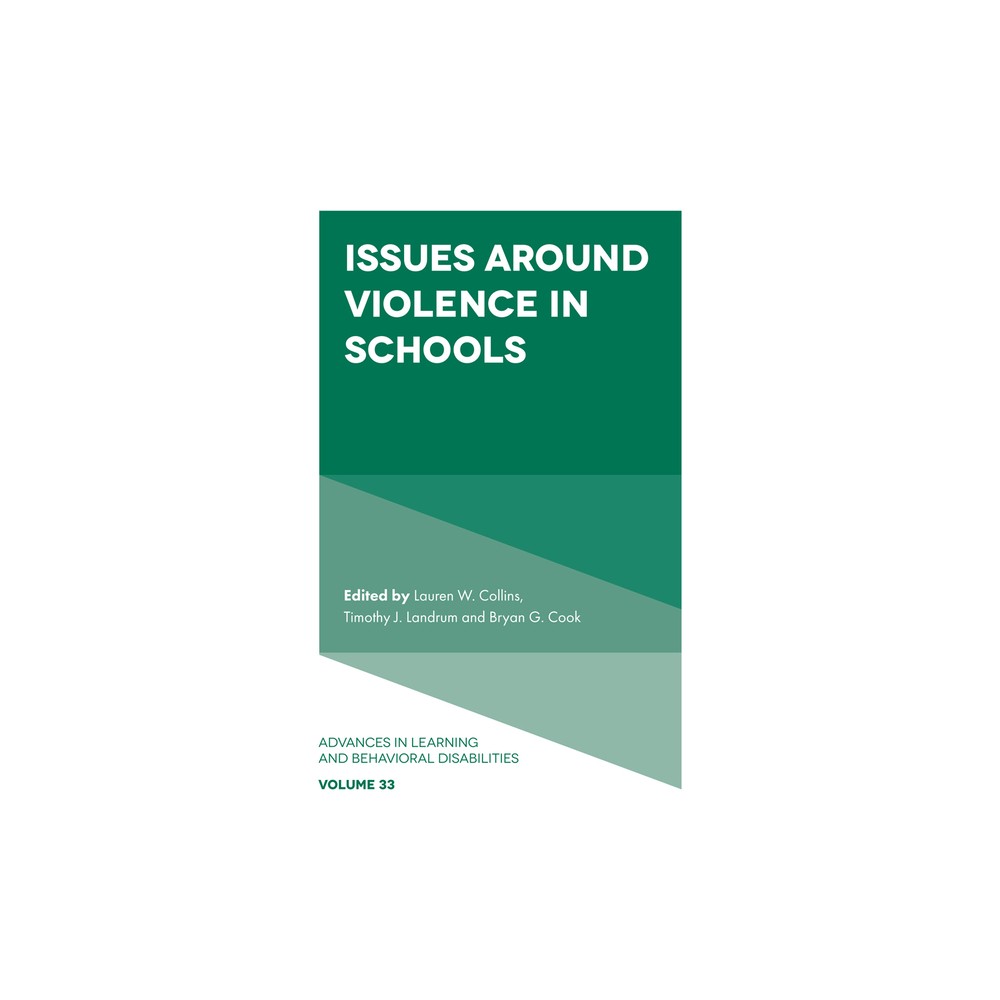 Issues Around Violence in Schools - (Advances in Learning and Behavioral Disabilities) by Lauren W Collins & Timothy J Landrum & Bryan G Cook