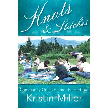 Knots and Stitches - by  Kristin Miller (Paperback)