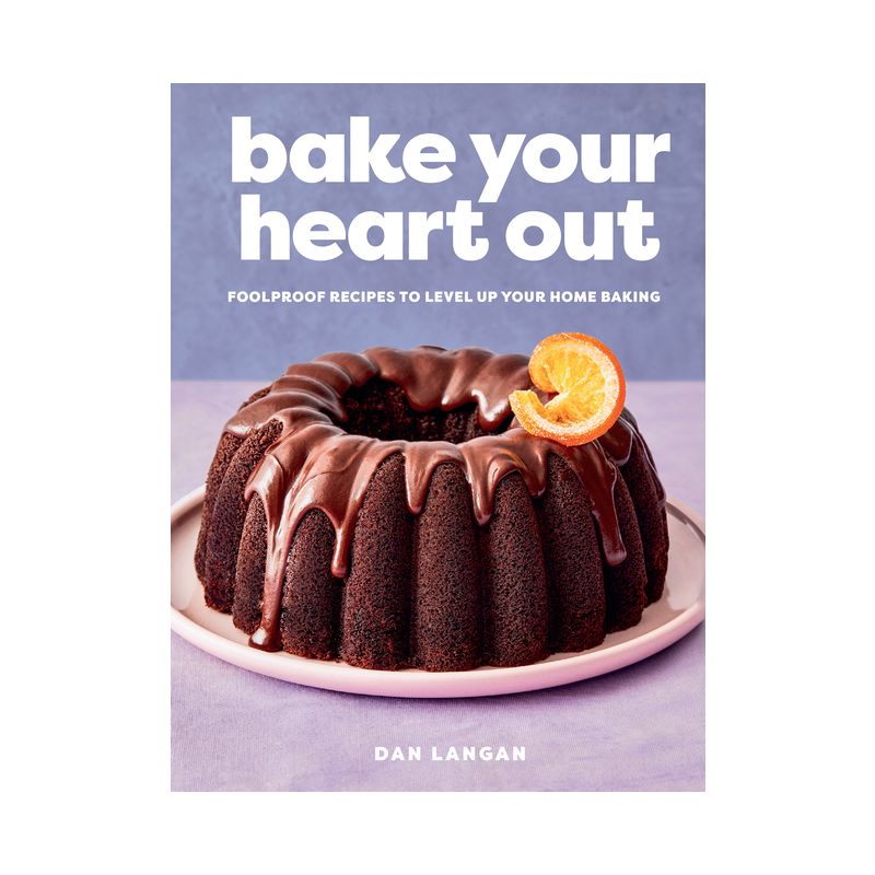 Bake Your Heart Out - by  Dan Langan (Hardcover), 1 of 2