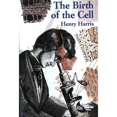 The Birth of the Cell - by  Henry Harris (Paperback)