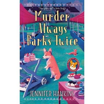 Murder Always Barks Twice - (A Chatty Corgi Mystery) by  Jennifer Hawkins (Paperback)