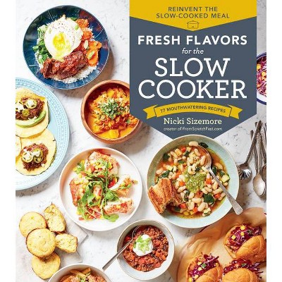 Fresh Flavors for the Slow Cooker - by  Nicki Sizemore (Paperback)