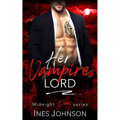 Her Vampire Lord - (Midnight Doms) by  Ines Johnson (Paperback)