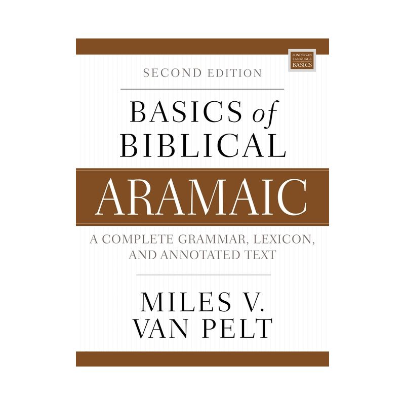 Basics of Biblical Aramaic, Second Edition - (Zondervan Language Basics) by  Miles V Van Pelt (Paperback), 1 of 2