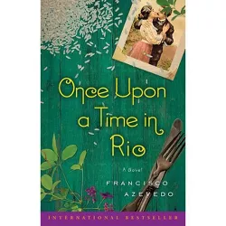 Once Upon a Time in Rio - by  Francisco Azevedo (Paperback)