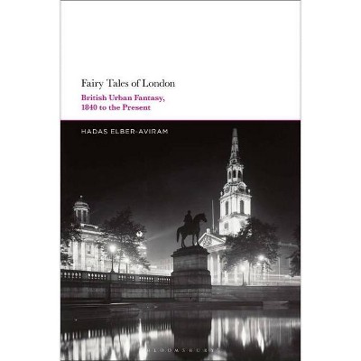 Fairy Tales of London - by  Hadas Elber-Aviram (Hardcover)