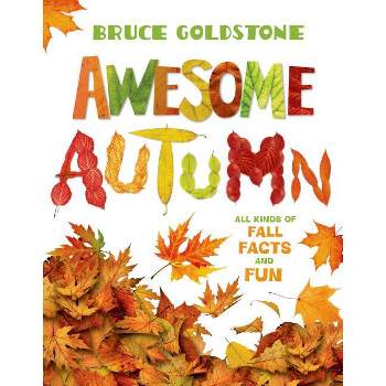 Awesome Autumn - (Season Facts and Fun) by Bruce Goldstone