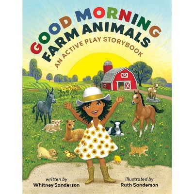 Good Morning, Farm Animals - by  Whitney Sanderson & Ruth Sanderson (Board Book)