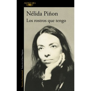 Los Rostros Que Tengo / The Faces I Wear - by  Nélida Piñon (Paperback) - 1 of 1