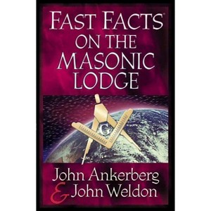 Fast Facts on the Masonic Lodge - (Fast Facts (Harvest House Publishers)) by  John Ankerberg & John Weldon (Paperback) - 1 of 1