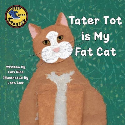 Tater Tot is My Fat Cat - (Step Into Spanish) by  Lori Ries (Paperback)