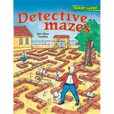 Maze Craze: Detective Mazes - by  Don-Oliver Matthies (Paperback)