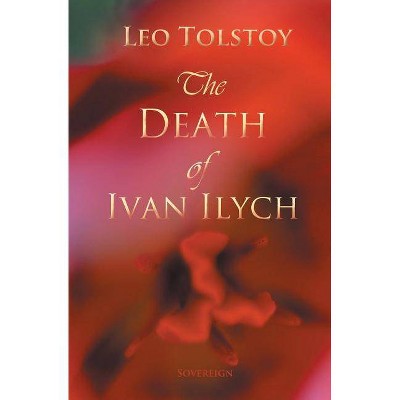 The Death of Ivan Ilyich - by  Leo Tolstoy (Paperback)