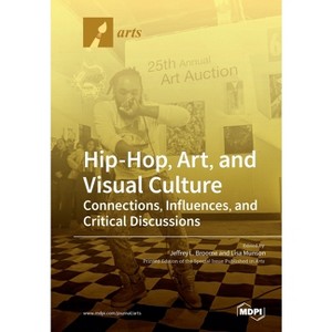 Hip-Hop, Art, and Visual Culture - (Paperback) - 1 of 1