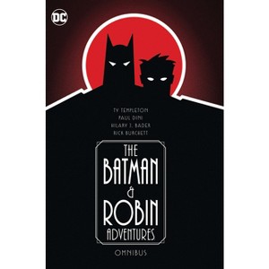 The Batman and Robin Adventures Omnibus - by  Paul Dini & Ty Templeton & Hilary J Bader (Hardcover) - 1 of 1