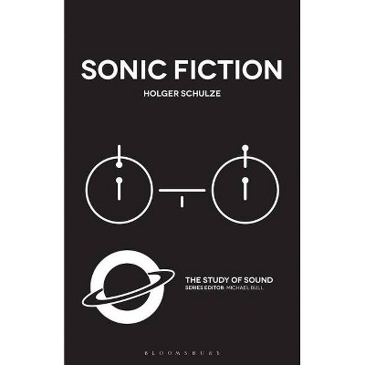 Sonic Fiction - (Study of Sound) by  Holger Schulze (Hardcover)