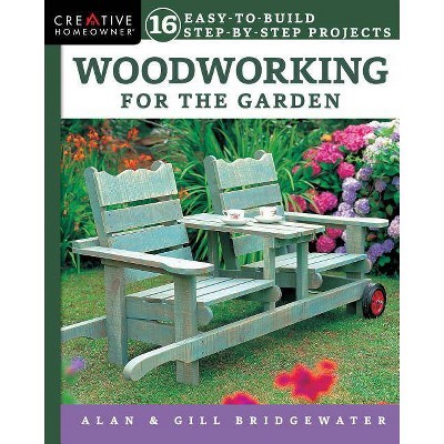 Woodworking for the Garden - by  Alan Bridgewater & Gill Bridgewater (Paperback)