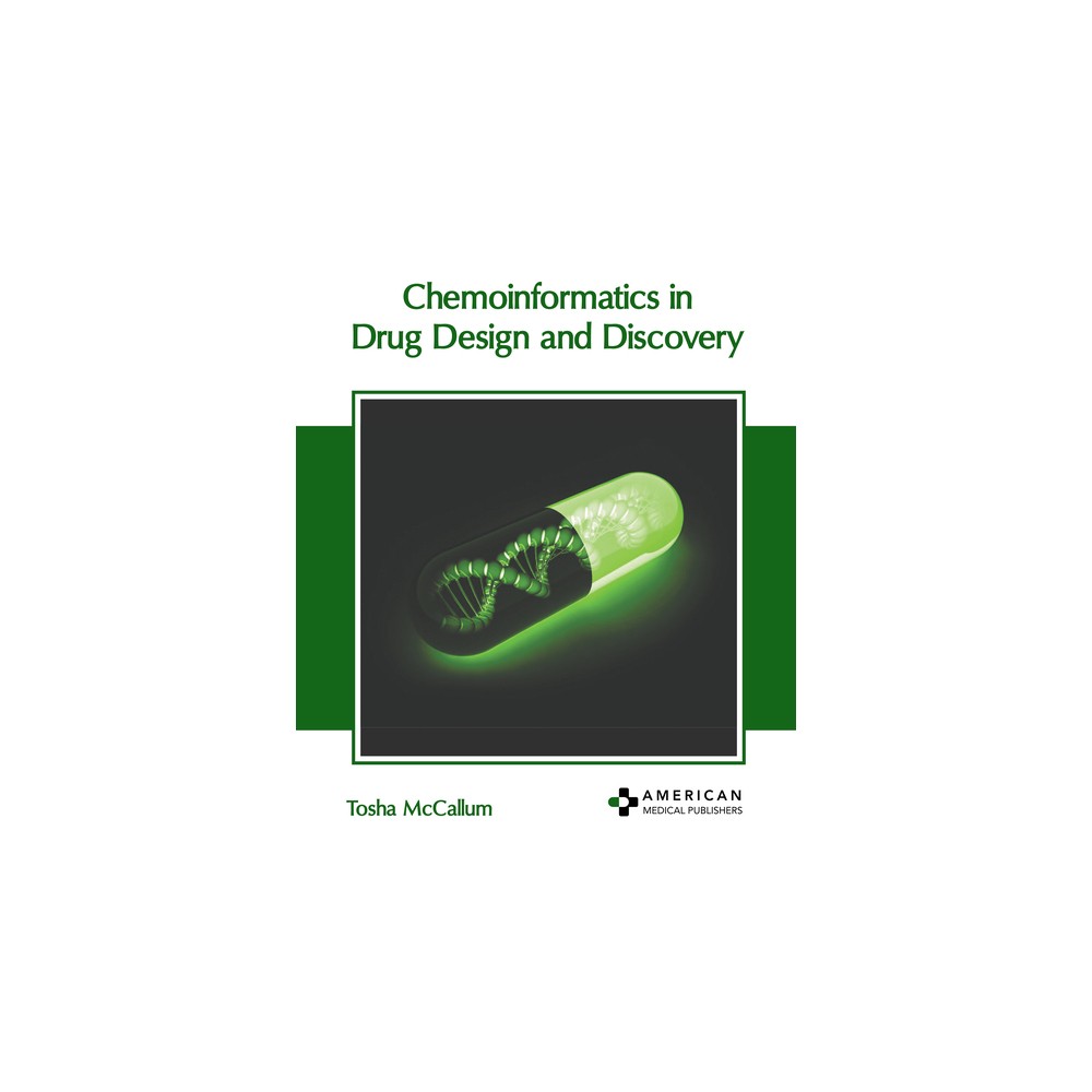Chemoinformatics in Drug Design and Discovery - by Tosha McCallum (Hardcover)