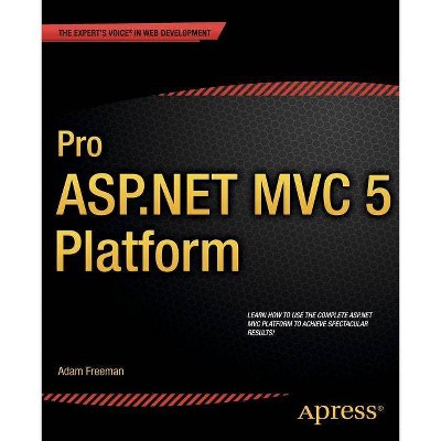 Pro ASP.NET MVC 5 Platform - by  Adam Freeman (Paperback)