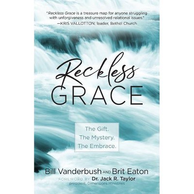 Reckless Grace - by  Bill Vanderbush & Brit Eaton (Paperback)