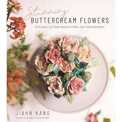  Stunning Buttercream Flowers - by  Jiahn Kang (Paperback) 