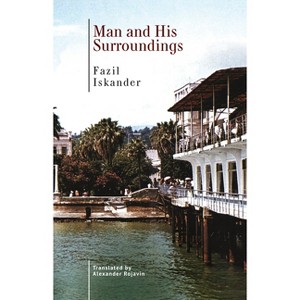 Man and His Surroundings - by  Fazil Iskander (Paperback) - 1 of 1