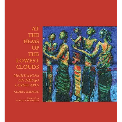 At the Hems of the Lowest Clouds - (Native Arts and Voices) by  Gloria J Emerson (Paperback)