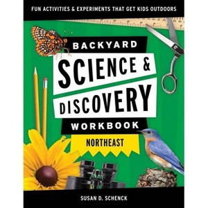 Backyard Science & Discovery Workbook: Northeast - (Nature Science Workbooks for Kids) by  Susan D Schenck (Paperback) - 1 of 1