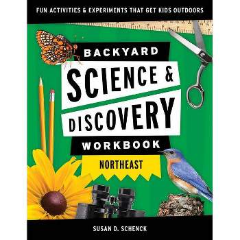Backyard Science & Discovery Workbook: Northeast - (Nature Science Workbooks for Kids) by  Susan D Schenck (Paperback)