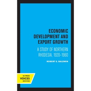 Economic Development and Export Growth - (UCLA Publications of the Bureau of Business and Economic Research) by  Robert E Baldwin (Paperback) - 1 of 1
