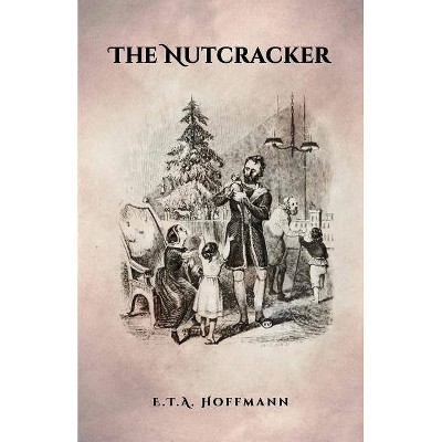 The Nutcracker - by  E T a Hoffmann (Paperback)