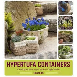 Hypertufa Containers - by  Lori Chips (Paperback)